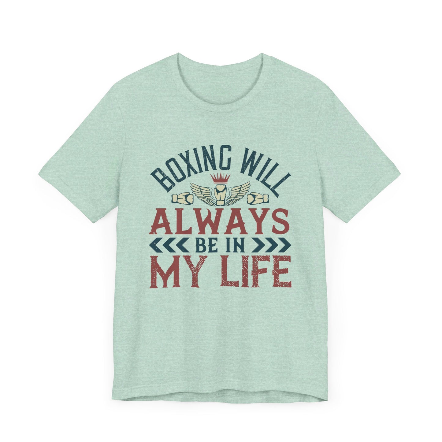 Boxing Will Always Be in My Life - Unisex Jersey Short Sleeve Tee