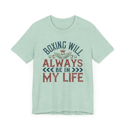 Boxing Will Always Be in My Life - Unisex Jersey Short Sleeve Tee