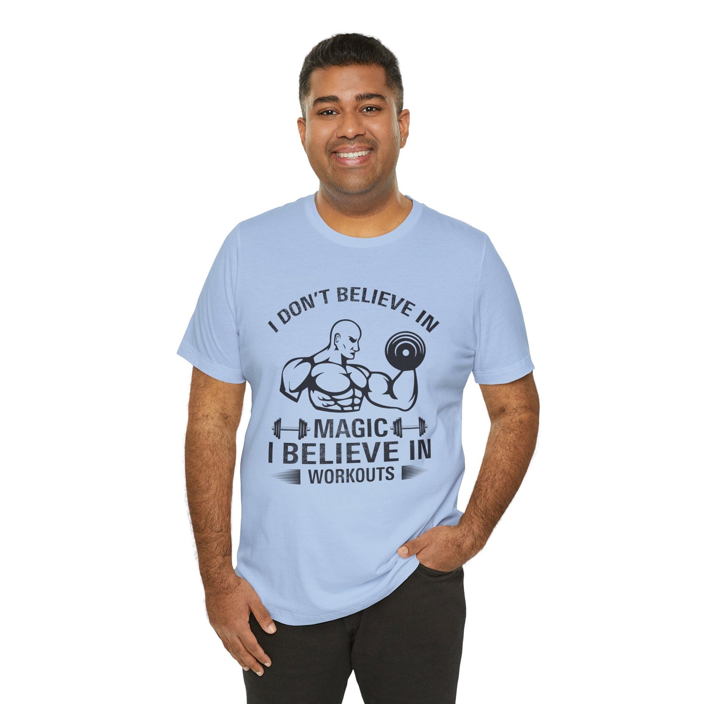 I Don't Believe in Magic, I Believe in Workouts - Unisex Jersey Short Sleeve Tee