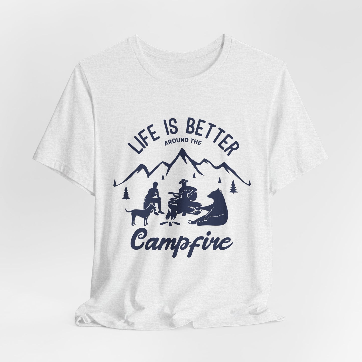 Life Is Better Around The Campfire - Unisex Jersey Short Sleeve Tee - 12603