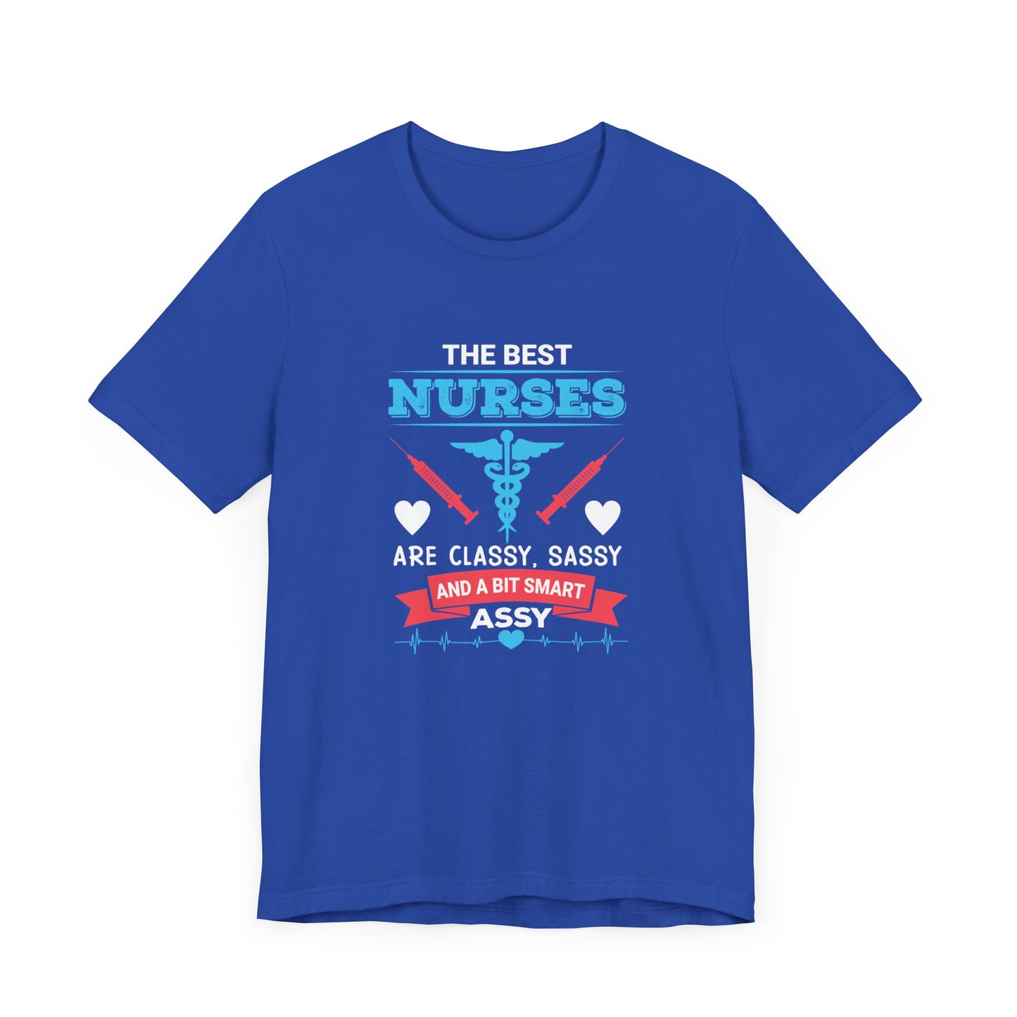 Best Nurses Are Classy, Sassy And A Bit Smart Assy - Unisex Jersey Short Sleeve Tee