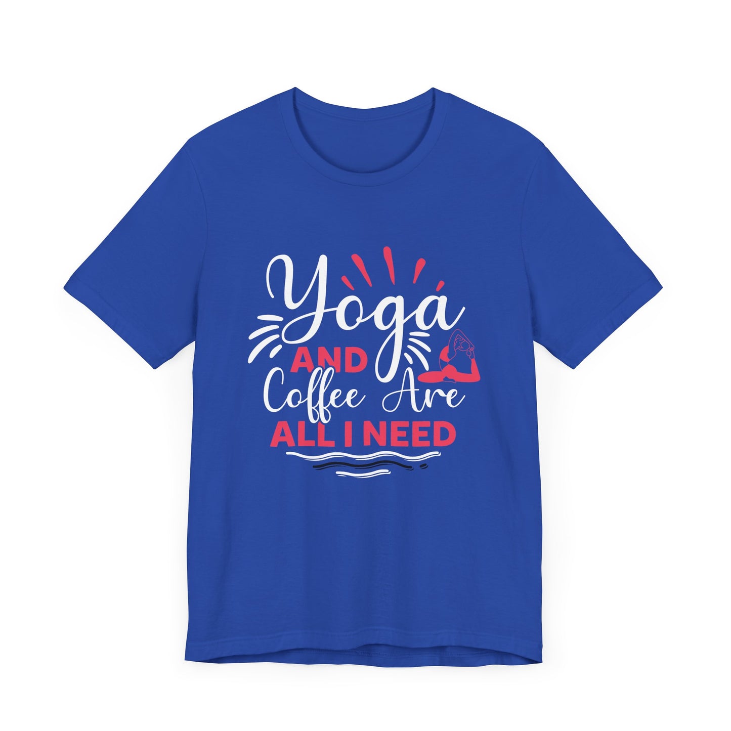 Yoga & Coffee Are All I Need - Unisex Jersey Short Sleeve Tee - 12522