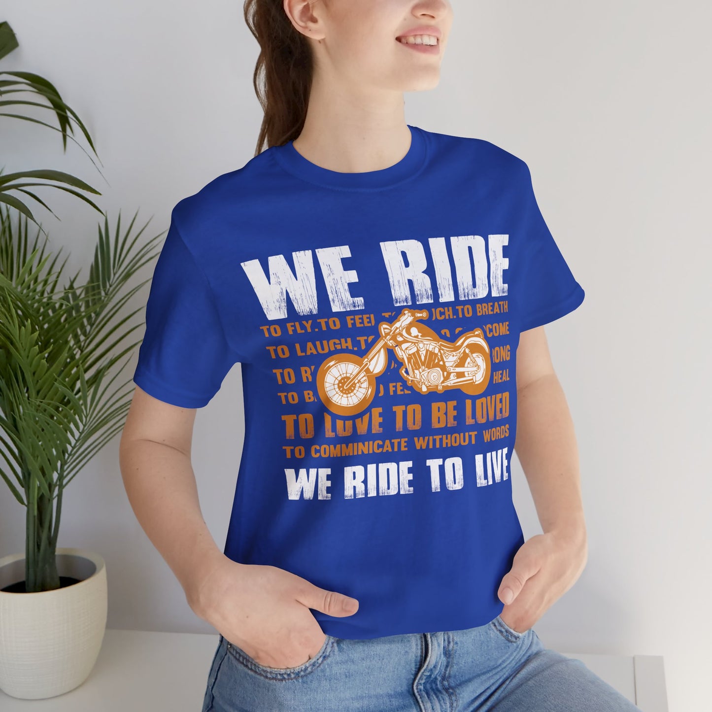 We Ride To Live - Unisex Jersey Short Sleeve Tee - 13511