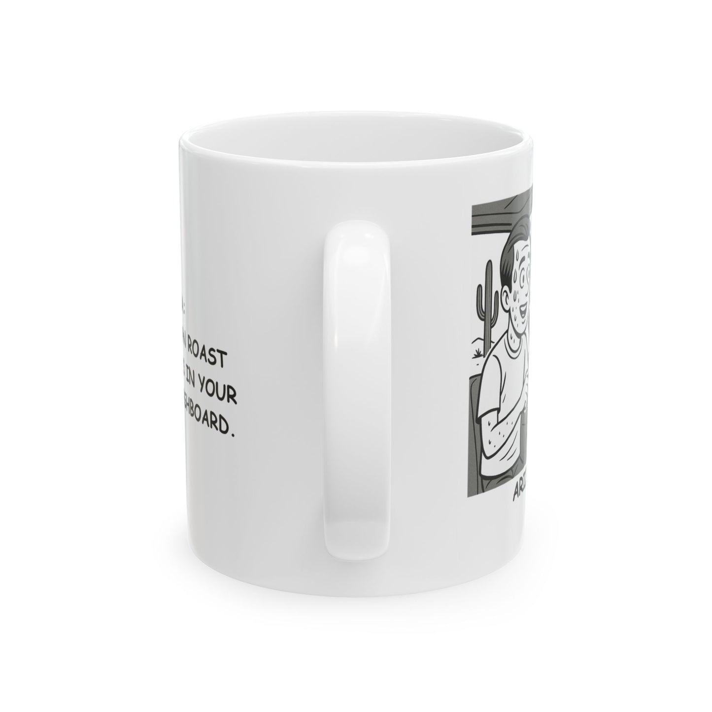 Arizona: Where you can roast marshmallows in your car on the dashboard." Ceramic Mug, (11oz, 15oz) - 13075