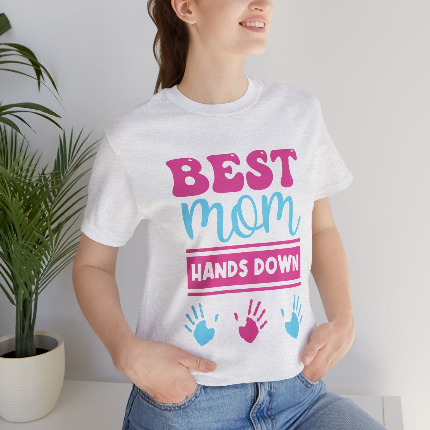 Best Mom Hands Down - Unisex Jersey Short Sleeve Tee - 13070