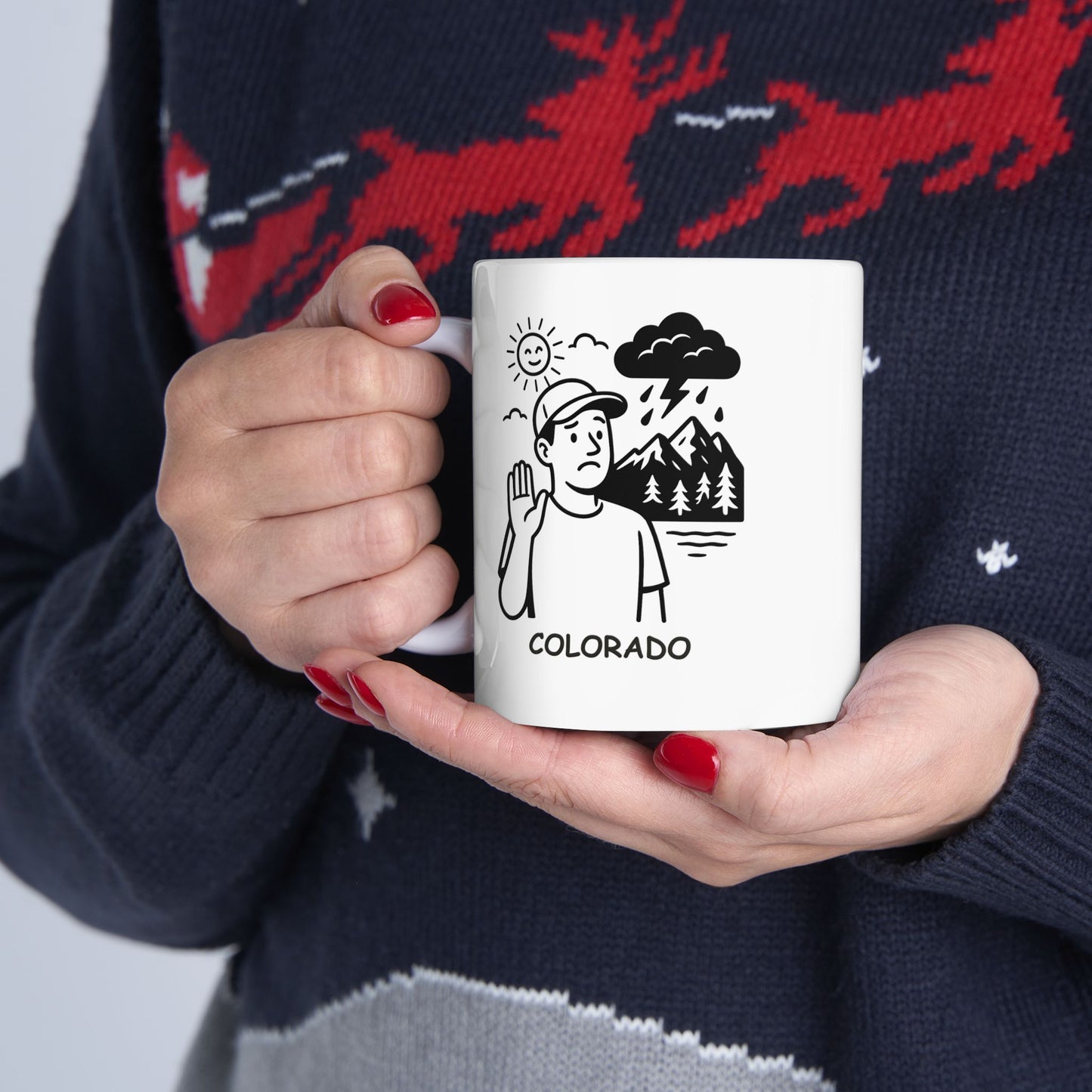 "If you don’t like the weather in Colorado, wait five minutes—unless you’re in the mountains." Ceramic Mug - 13426