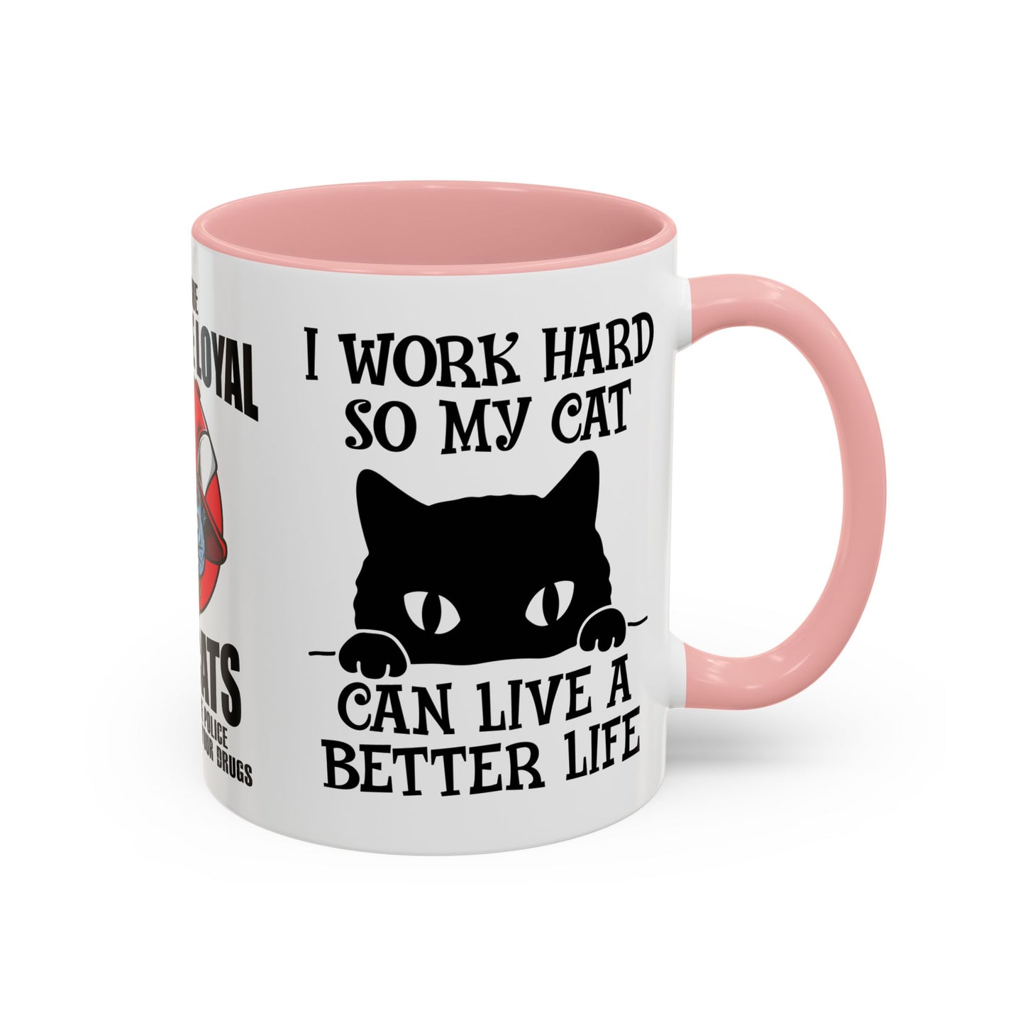 It's True Dogs Are Loyal, But Cats Don't Tell The Police Where You Hide Your Things - Accent Coffee Mug (11, 15oz)