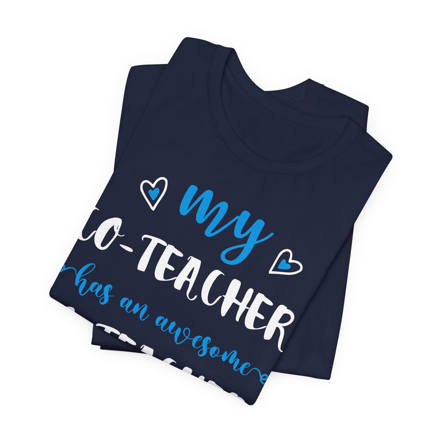 My Co-teacher Has An Awesome Co-teacher - Unisex Jersey Short Sleeve Tee - 13415