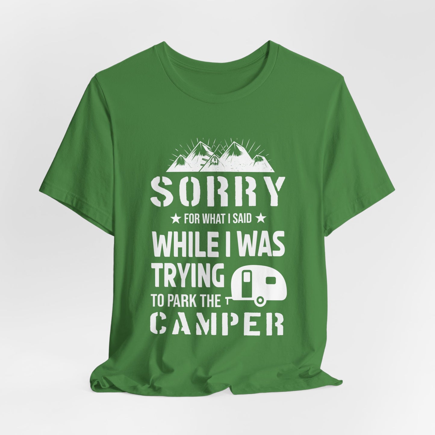 Sorry What I Said While I Was Trying To Park The Camper - Unisex Jersey Short Sleeve Tee