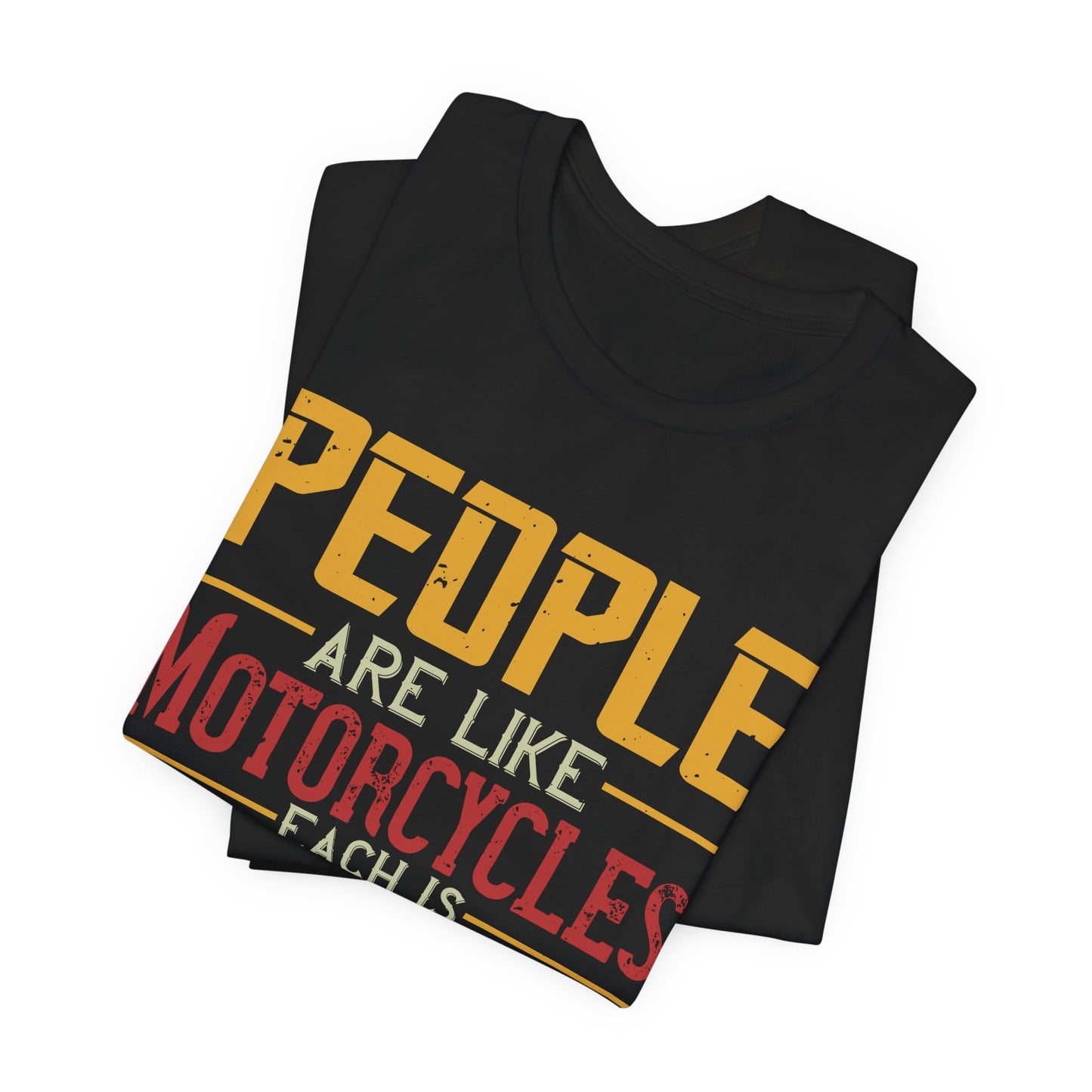 People Are Like Motorcycles: Each Is Customized a Bit Differently - Unisex Jersey Short Sleeve Tee - 13900