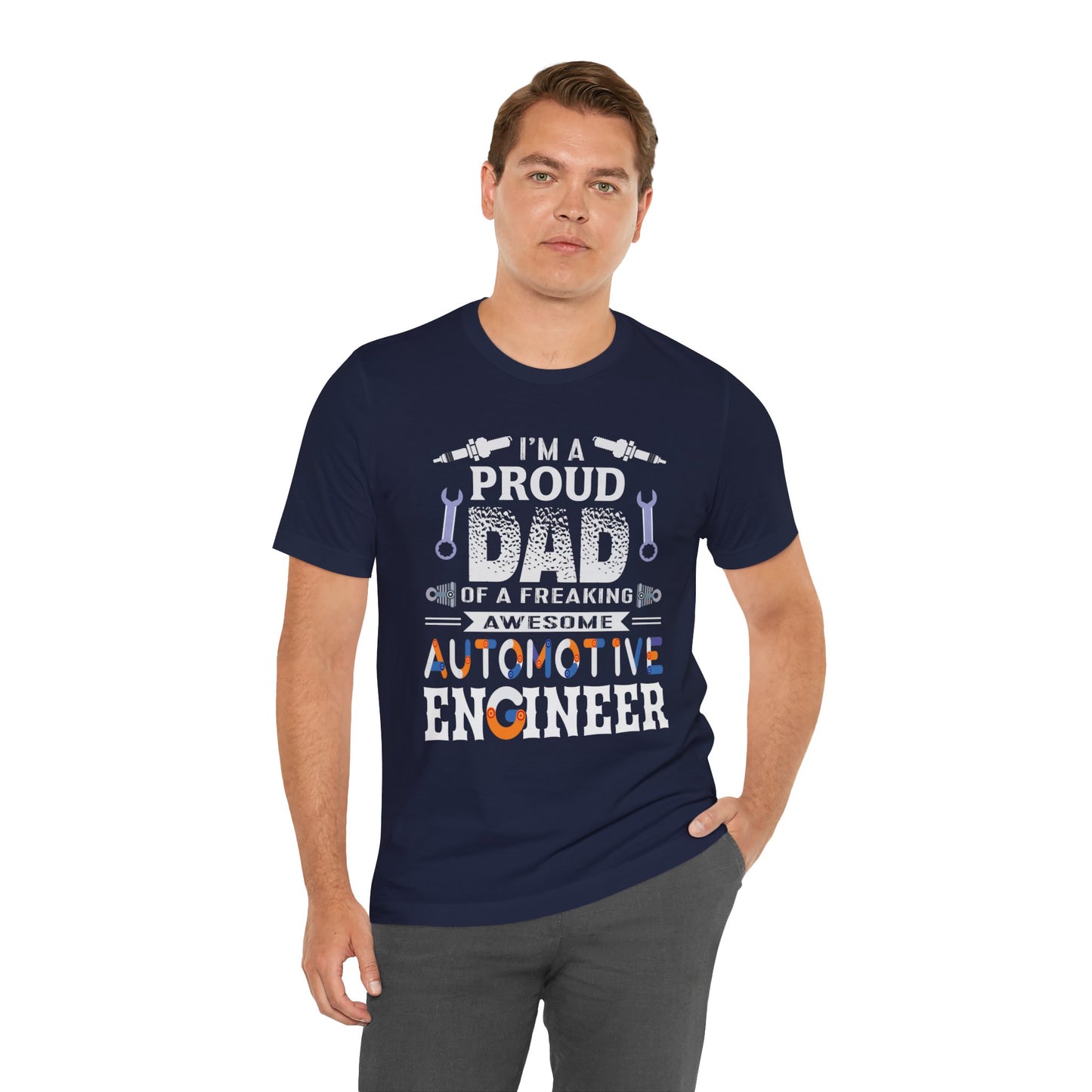 I'm A Proud Dad Of A Freaking Awesome Automotive Engineer - Jersey Short Sleeve Tee