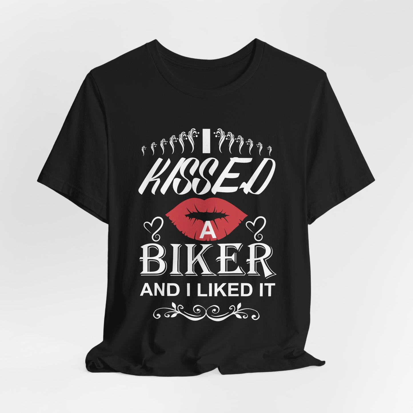 I Kissed A Biker and I Liked It - Unisex Jersey Short Sleeve Tee - 13500