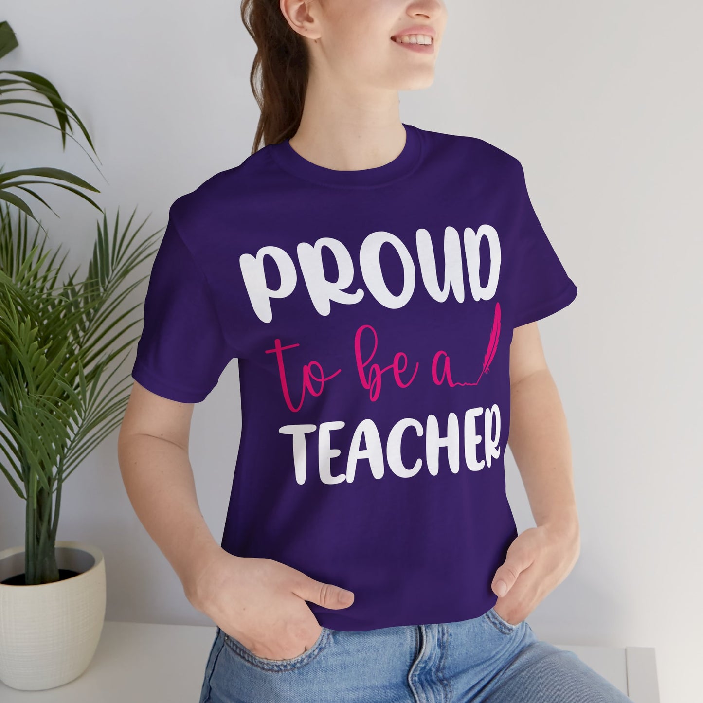 Proud To Be A Teacher - Unisex Jersey Short Sleeve Tee - 13420