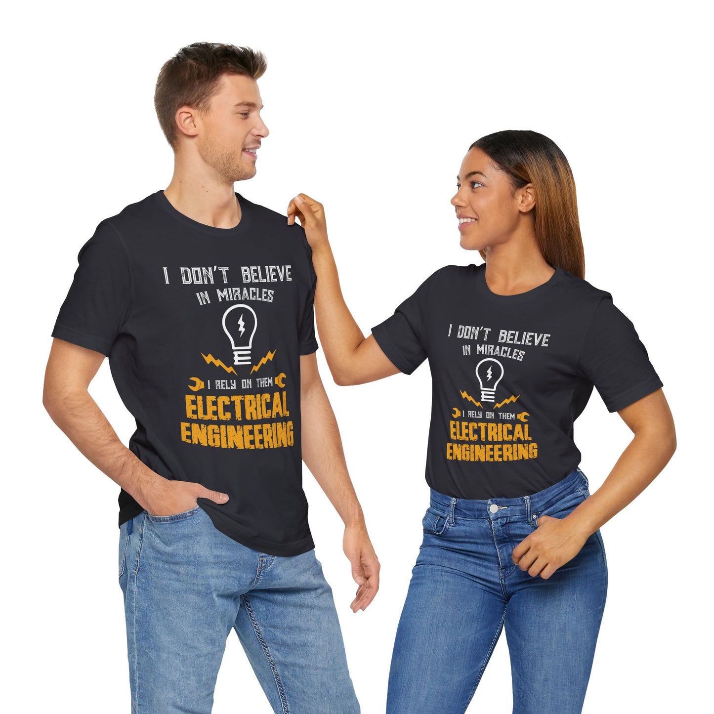 Engineer: I Don't Believe In Miracles, I Rely On Them, Electrical Engineering - Unisex Jersey Short Sleeve Tee - 13540