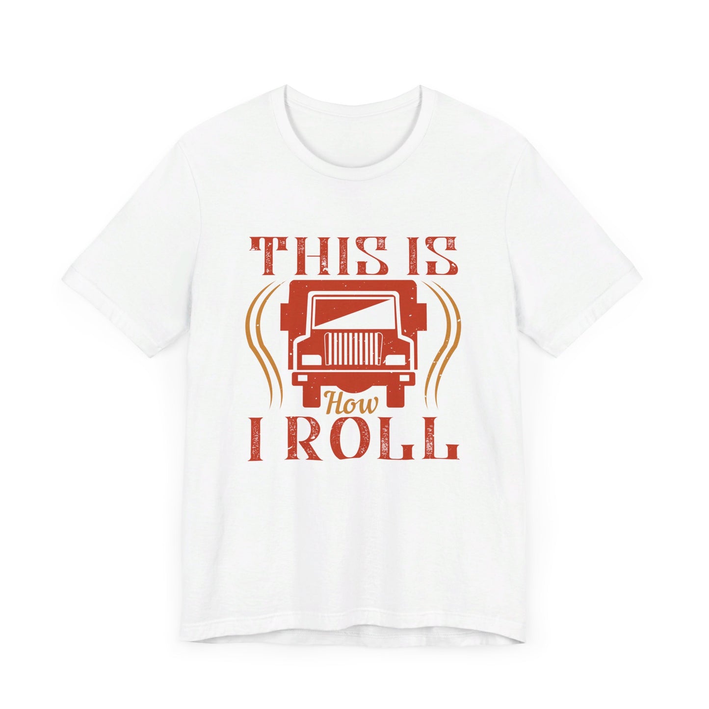 This Is How I Roll - Unisex Jersey Short Sleeve Tee