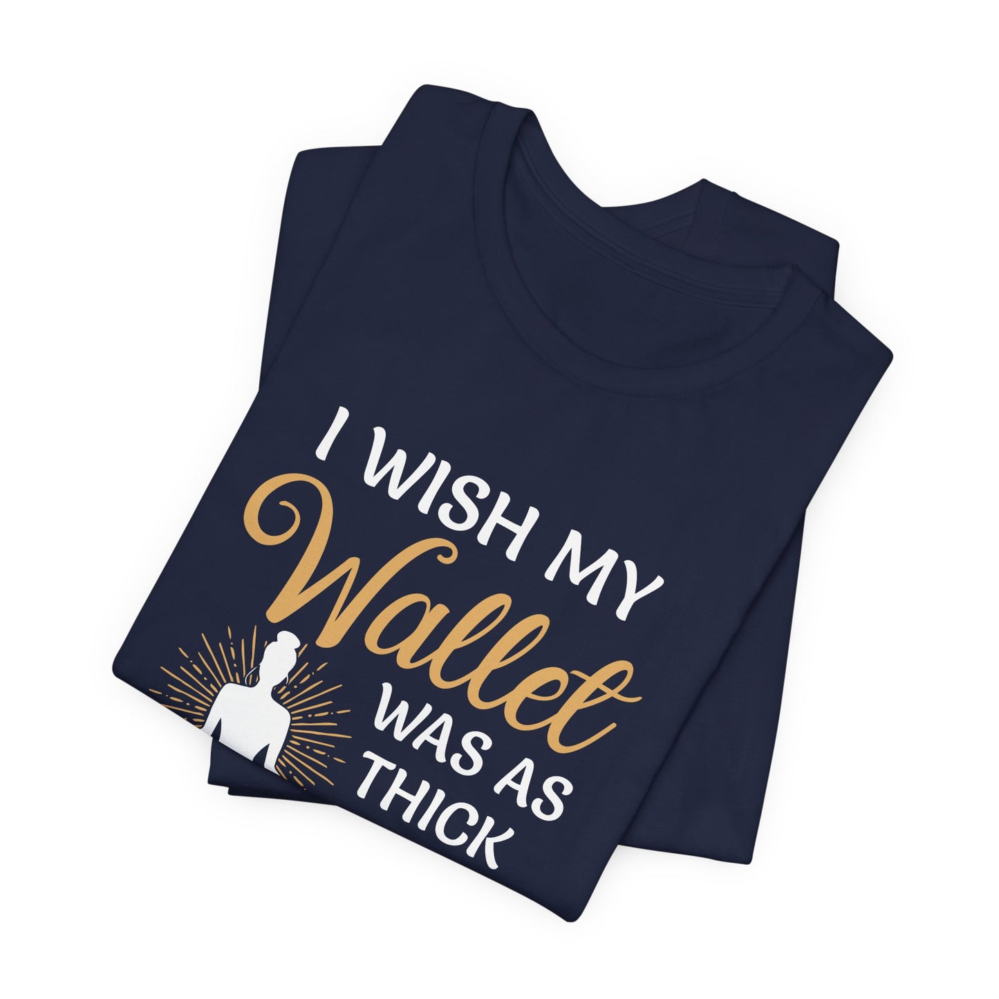 Yoga: I Wish My Wallet Was As Thick As My Thighs - Unisex Jersey Short Sleeve Tee - 12338