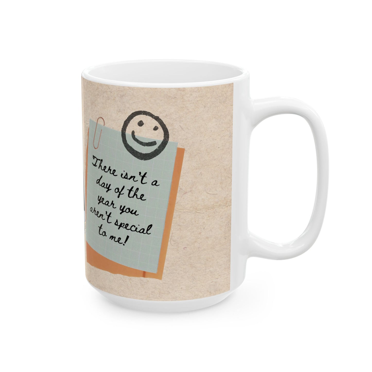 "Dad, There isn't a day of the year you aren't special to me!" Ceramic Mug, Personalized Gift - 14012
