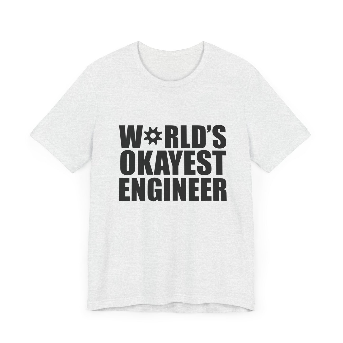 Engineer: World's Okayest Engineer - Unisex Jersey Short Sleeve Tee - 13664