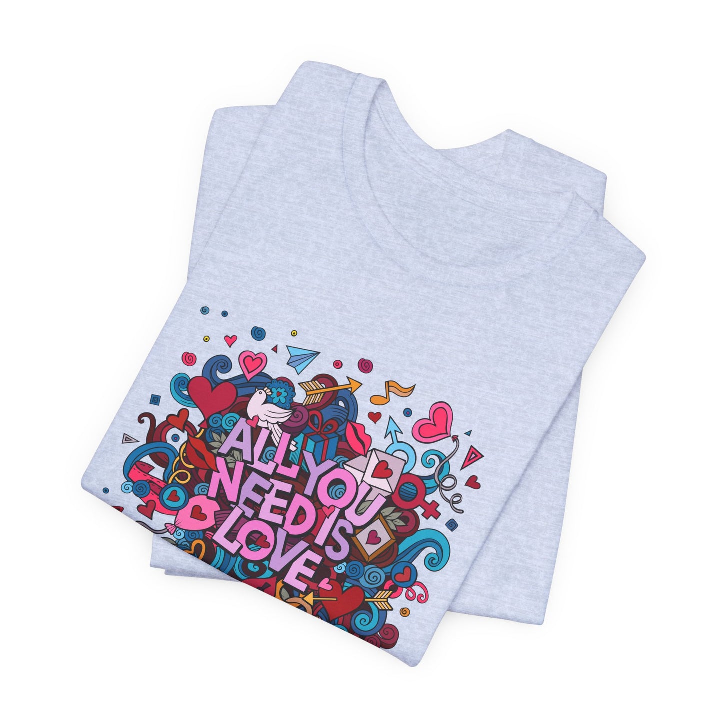 All You Need is Love - Unisex Jersey Short Sleeve Tee - 11446
