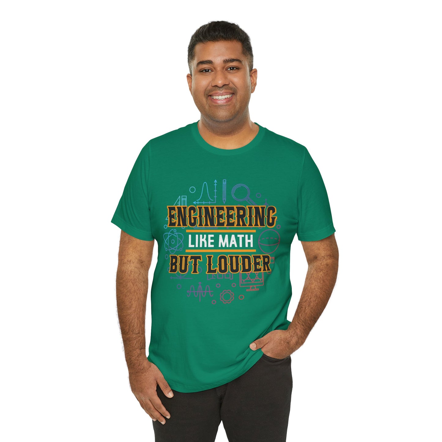 Engineering Like Math But Louder - Unisex Jersey Short Sleeve Tee - 13589