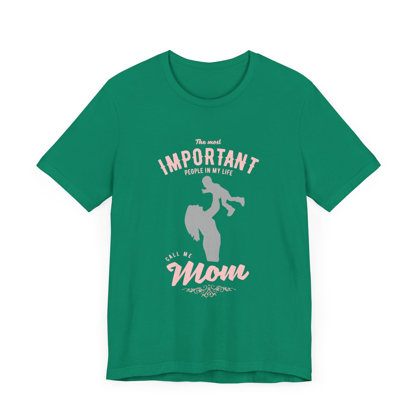 The Most Important People In My Life Call Me Mom - Unisex Jersey Short Sleeve Tee