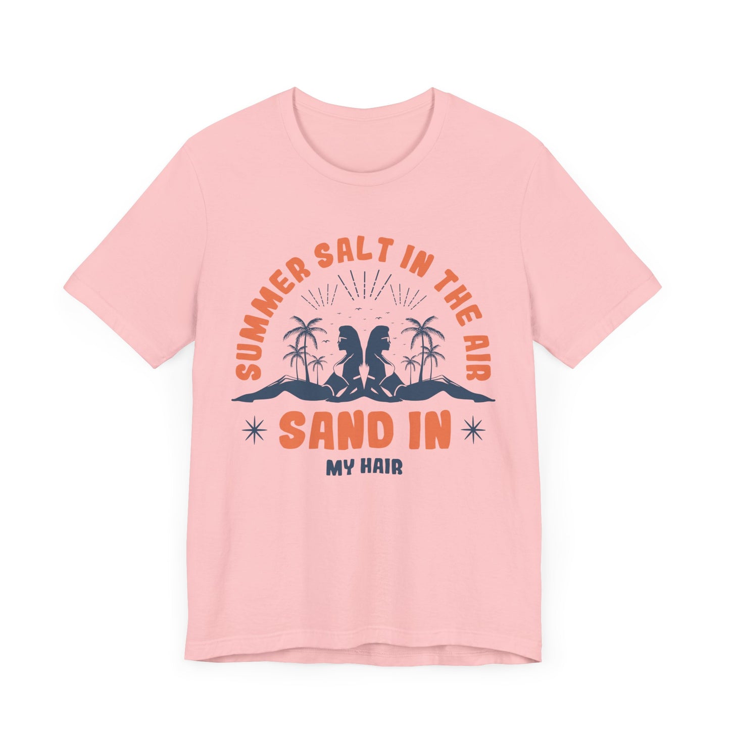 Summer Salt In The Air, Sand In My Hair - Unisex Jersey Short Sleeve Tee