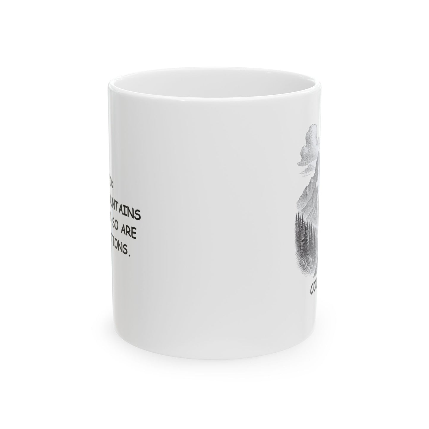 "Colorado: Where the mountains are tall, and so are our expectations." Ceramic Mug - 13505