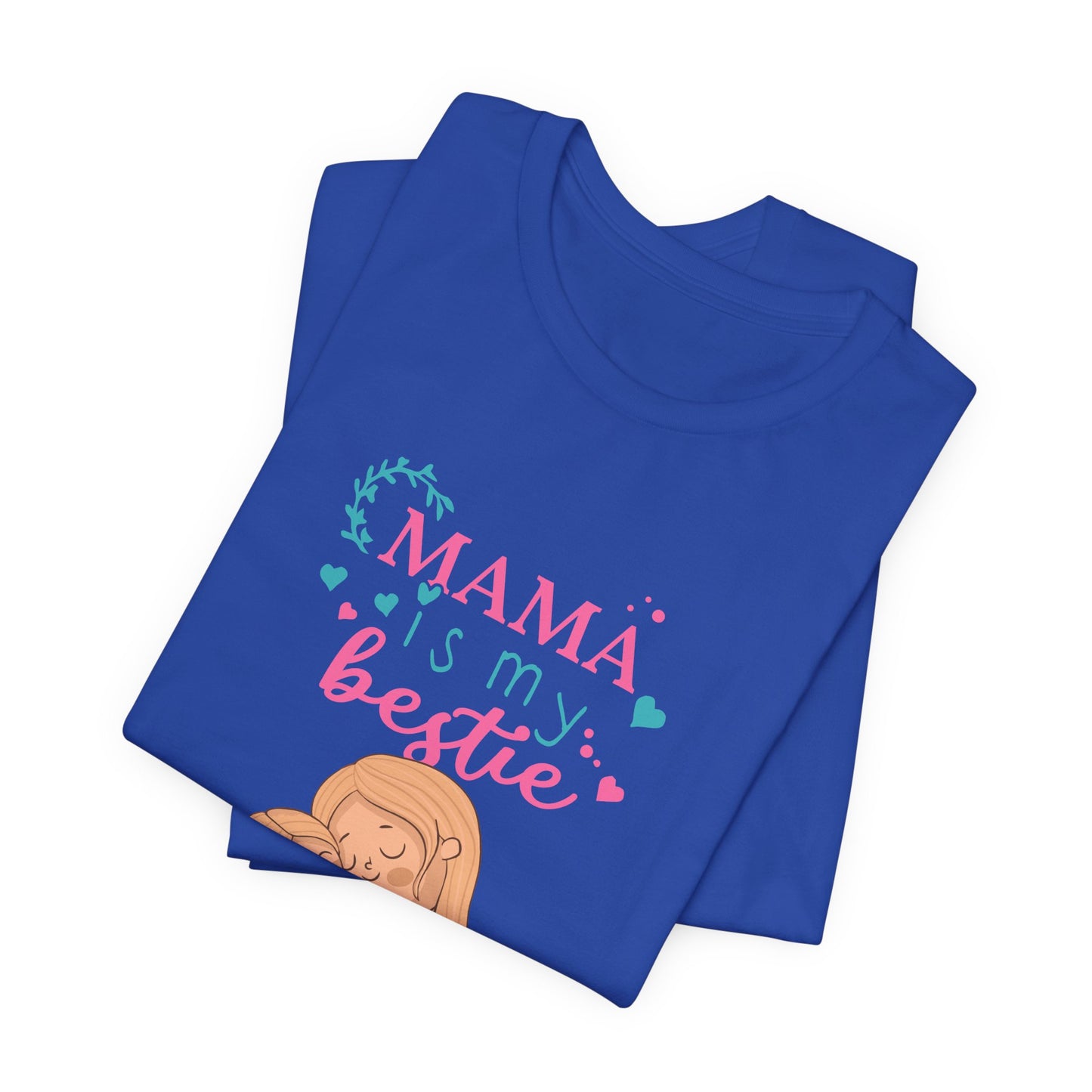 Mama Is My Bestie - Unisex Jersey Short Sleeve Tee