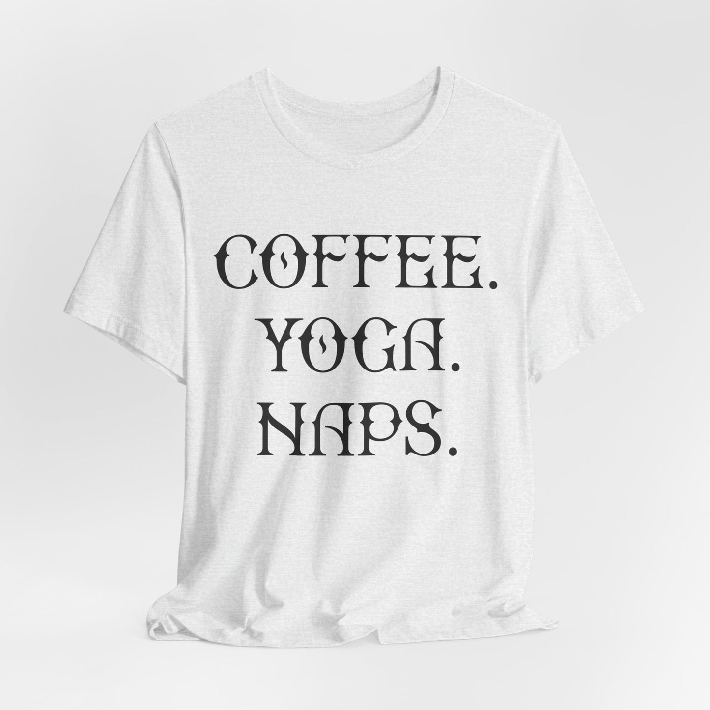 Coffee Yoga Naps - Unisex Jersey Short Sleeve Tee