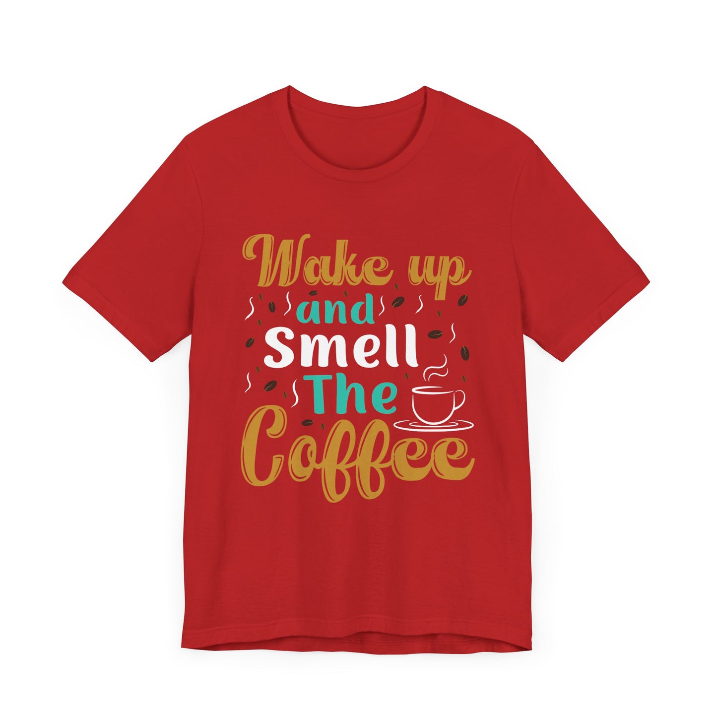 Wake Up & Smell The Coffee - Unisex Jersey Short Sleeve Tee