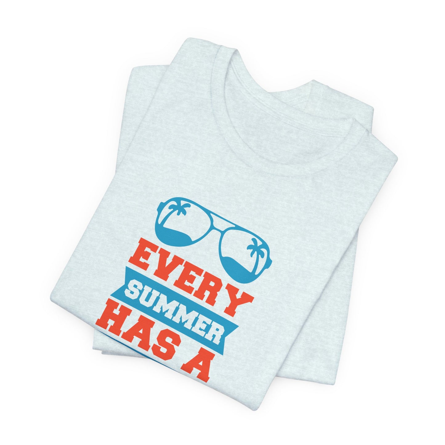 Every Summer Has A Story - Unisex Jersey Short Sleeve Tee