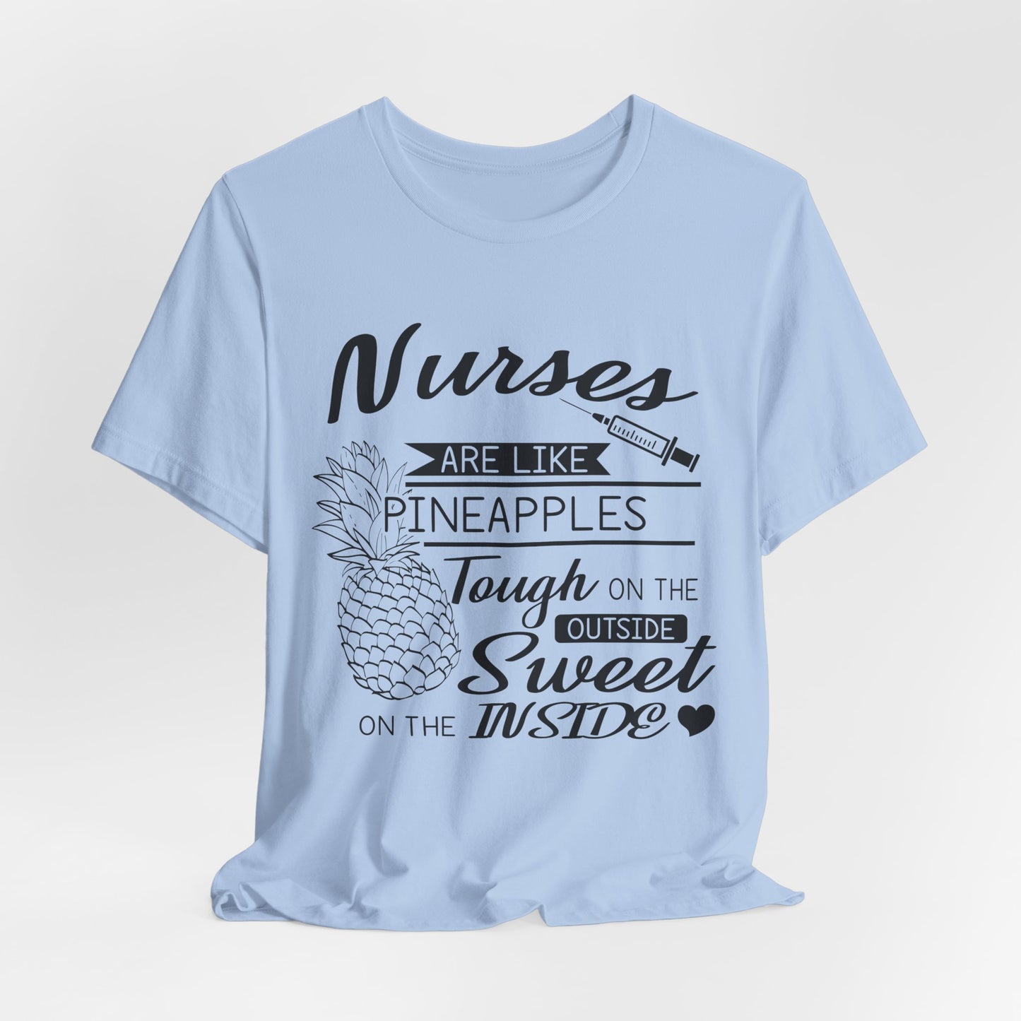 Nurses Are Like Pineapples, Tough On The Outside, Sweet On The Inside - Unisex Jersey Short Sleeve Tee - 13340