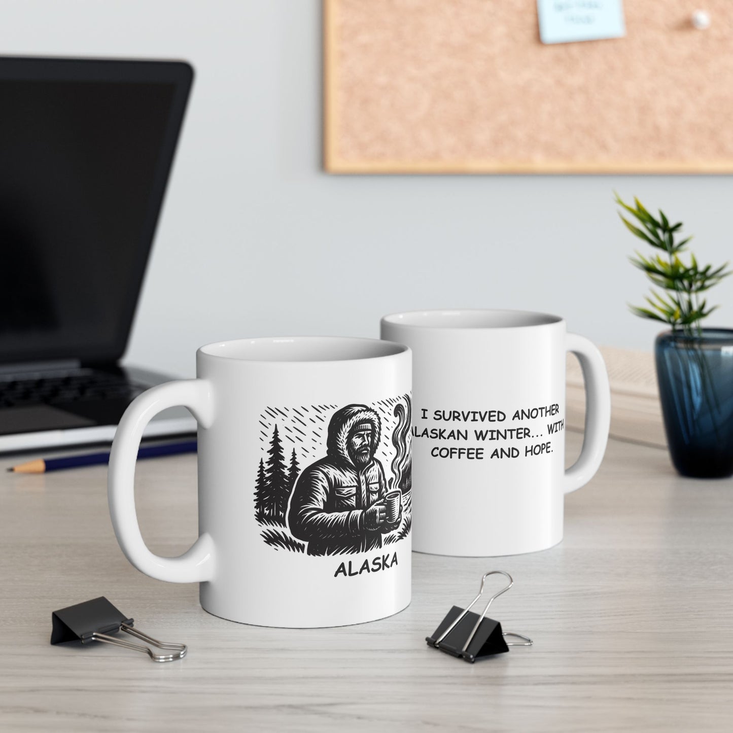 "I survived another Alaskan winter... with coffee and hope." Ceramic Mug, (11oz, 15oz) - 13019