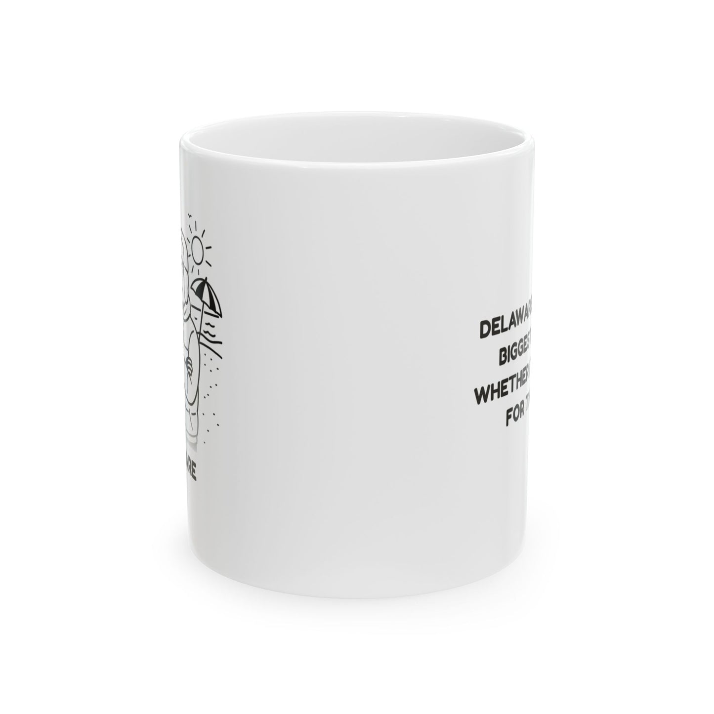 "Delaware: Where the biggest debate is whether it’s too cold for the beach." Ceramic Mug - 14116