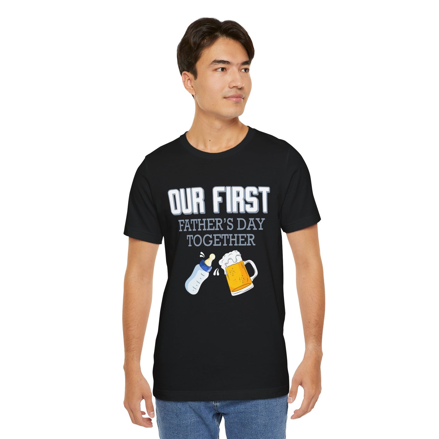 Our First Father's Day Together - Unisex Jersey Short Sleeve Tee