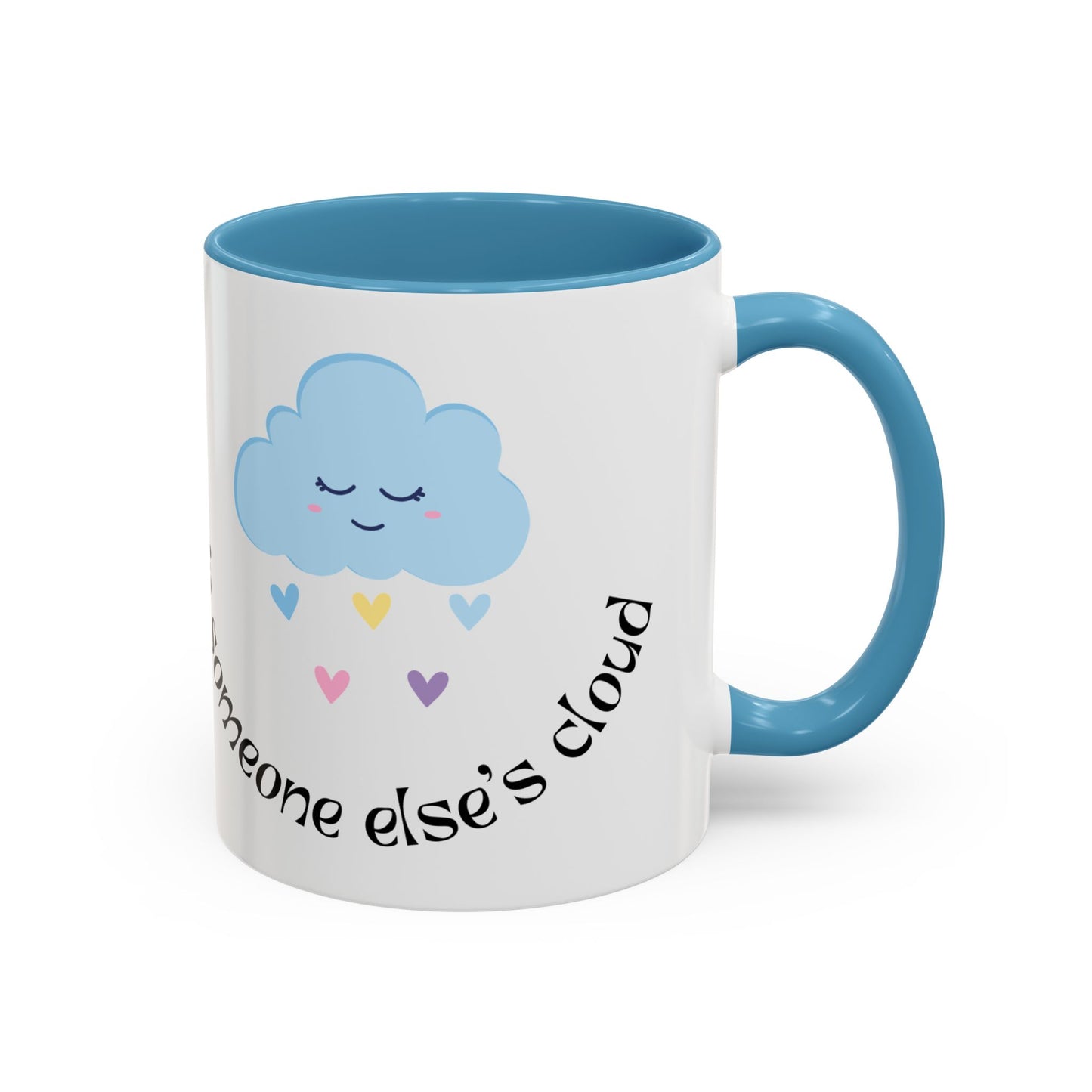 Be A Beautiful Rainbow in Someone Else's Cloud - Accent Coffee Mug (11, 15oz) - 11049
