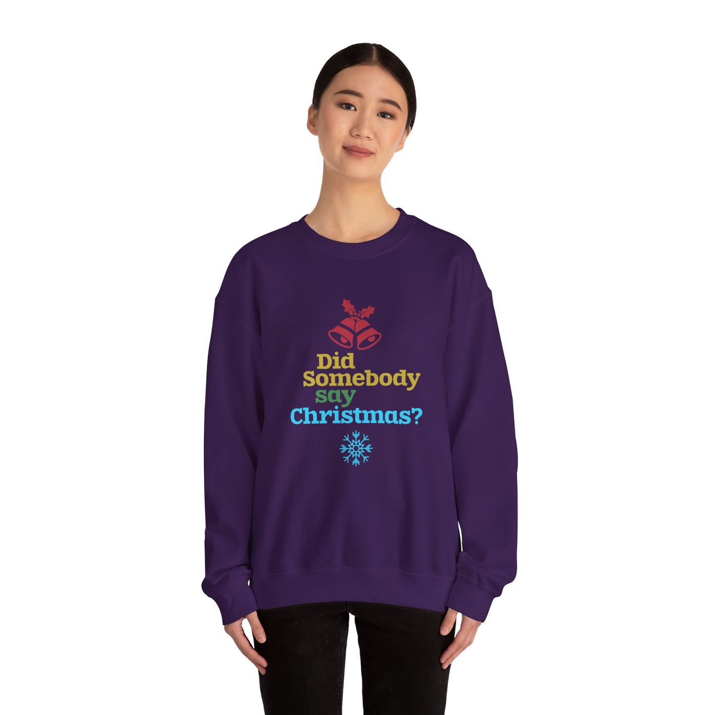 Did Somebody Say Christmas? - Unisex Heavy Blend™ Crewneck Sweatshirt