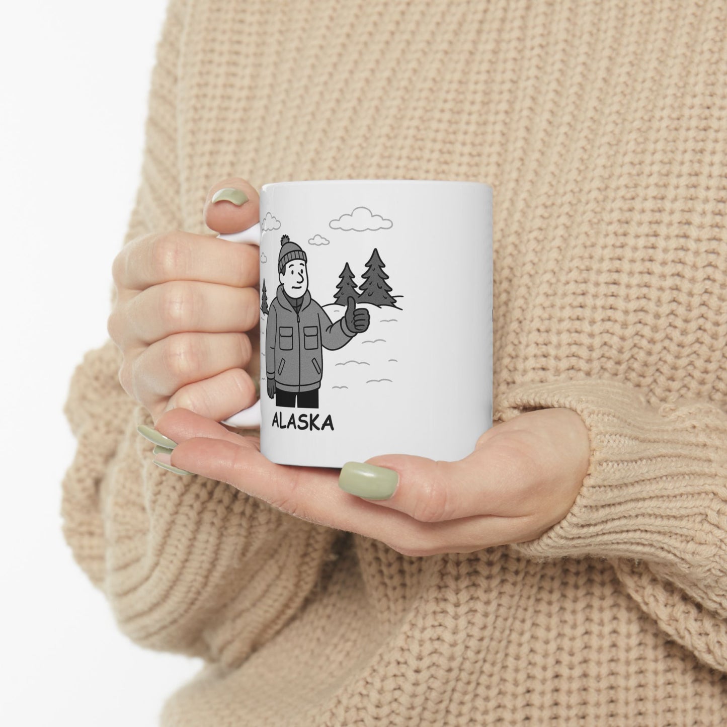 "Alaska: Where you’ll never hear someone say, ‘It’s too hot outside.’" Ceramic Mug - 13012
