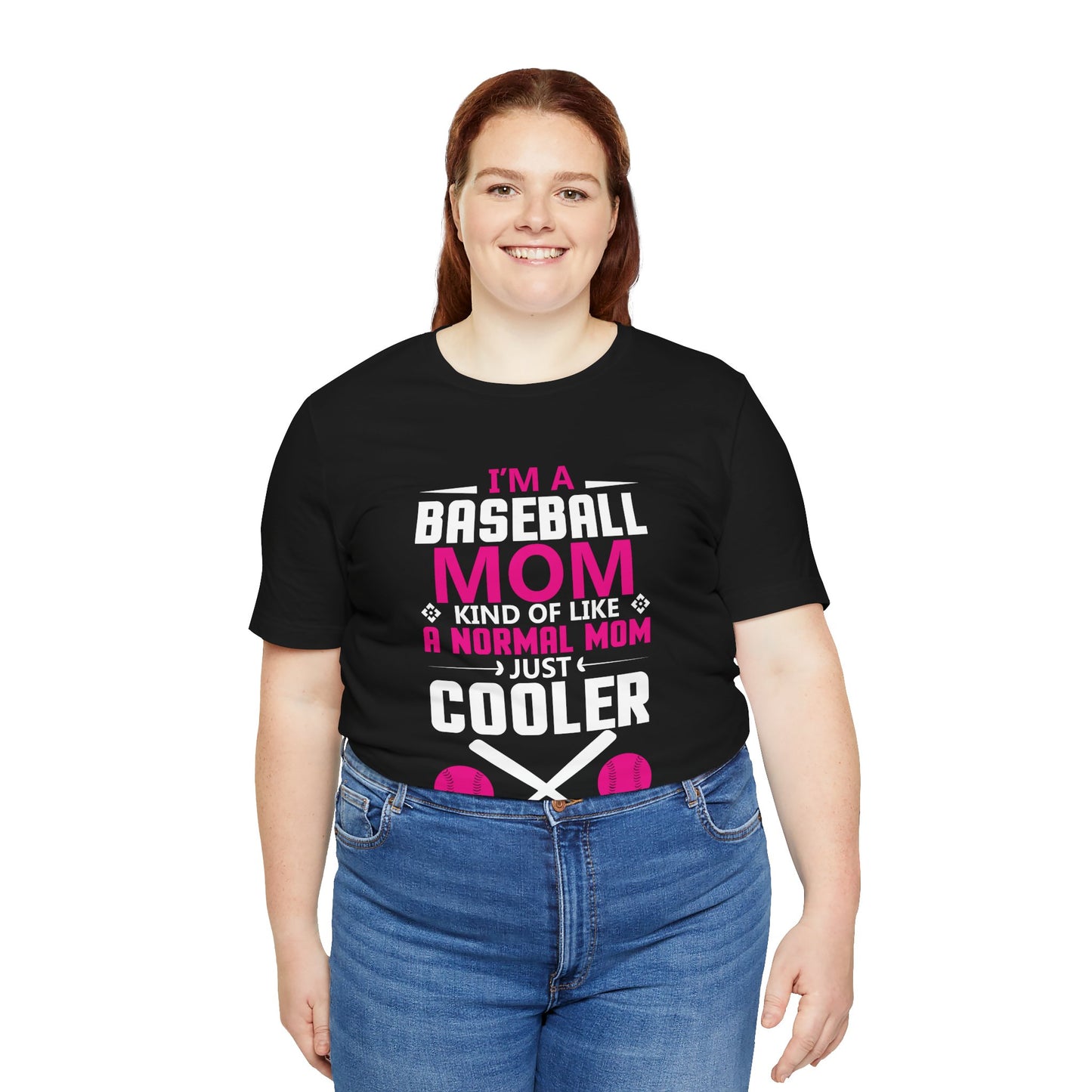 Baseball: I'm A Baseball Mom, Kind Of Like A Normal Mom, Just Cooler - Unisex Jersey Short Sleeve Tee - 13861