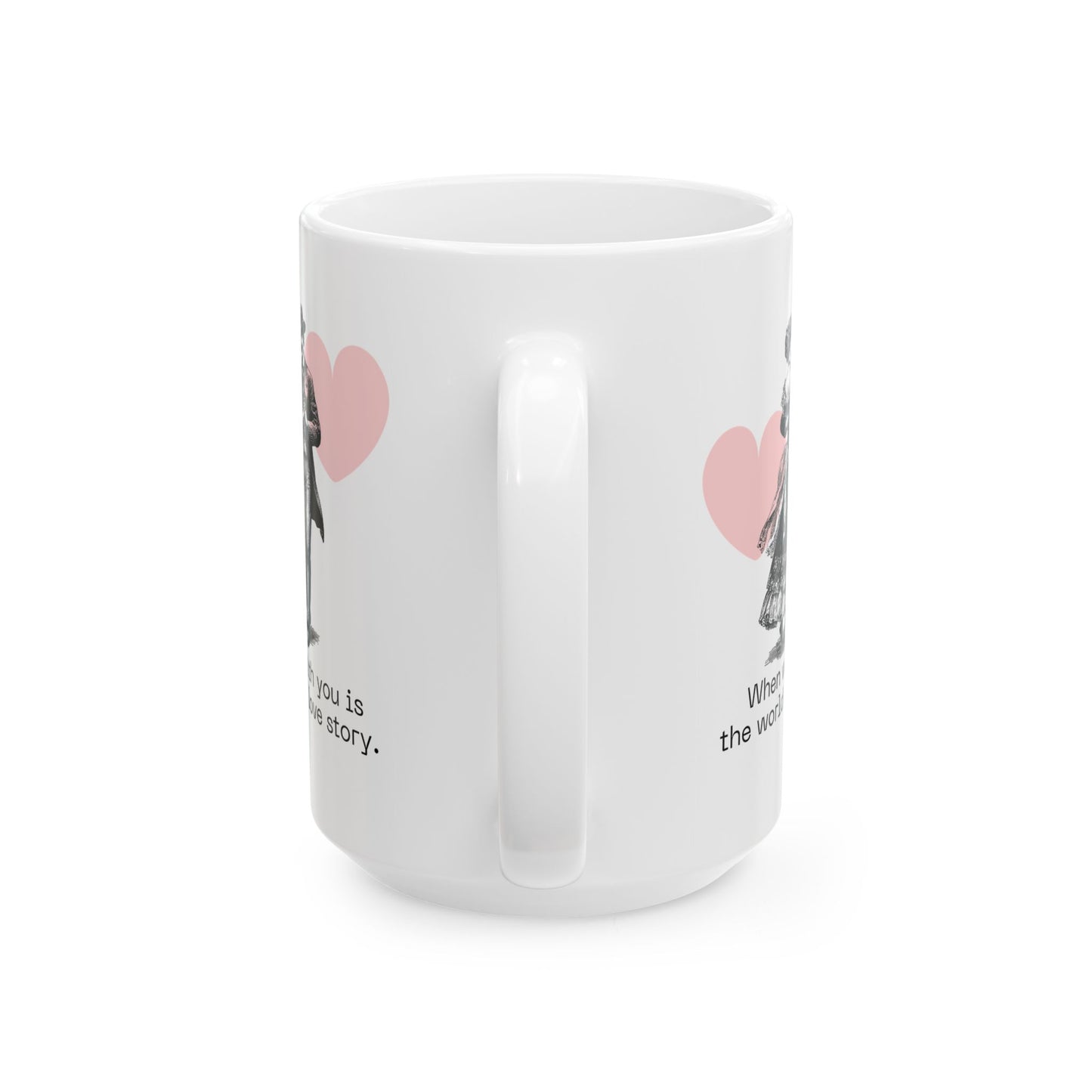 Hold Me close,  Dance Me Wild! - Ceramic Mug, (11oz, 15oz) - 11474
