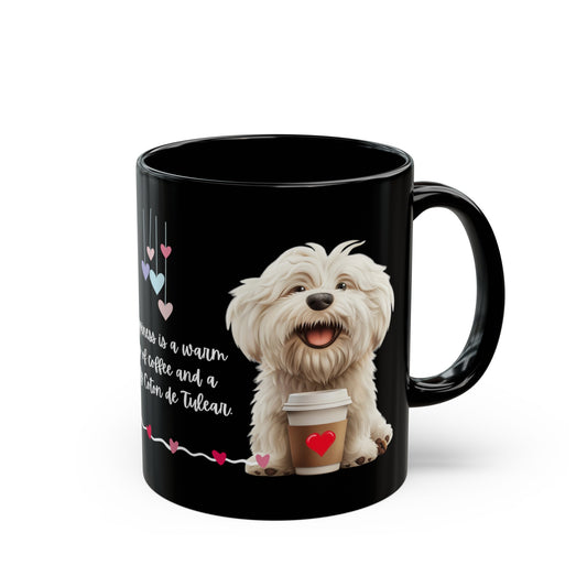 Happiness is a Warm Cup of Coffee and a Fluffy Coton de Tulear - Black Mug (11oz, 15oz)