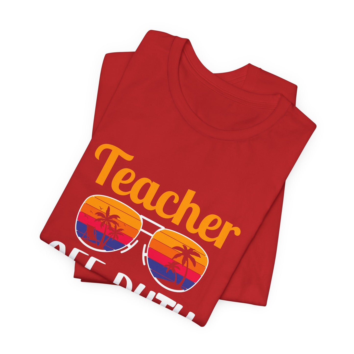 Teacher Off Duty - Unisex Jersey Short Sleeve Tee