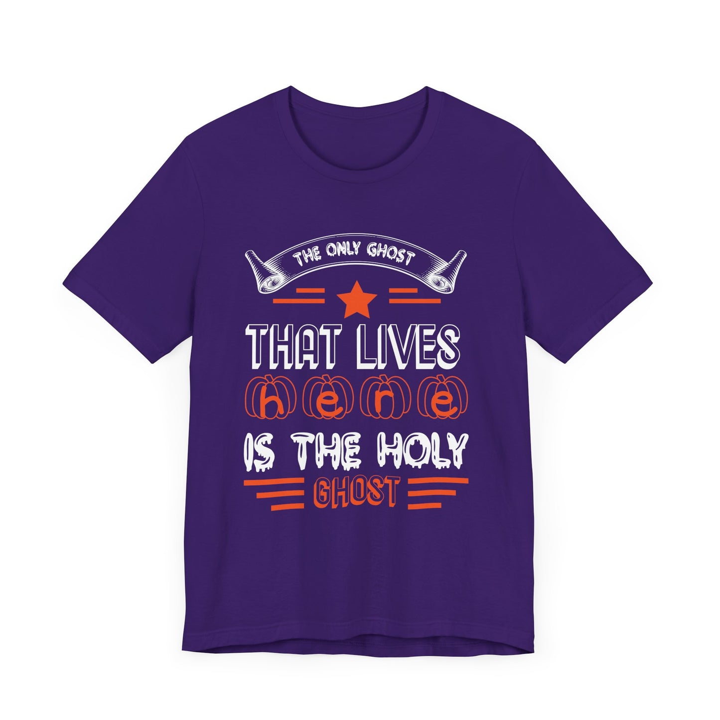 The Only Ghost That Lives Here is the Holy Ghost - Unisex Jersey Short Sleeve Tee - 12517