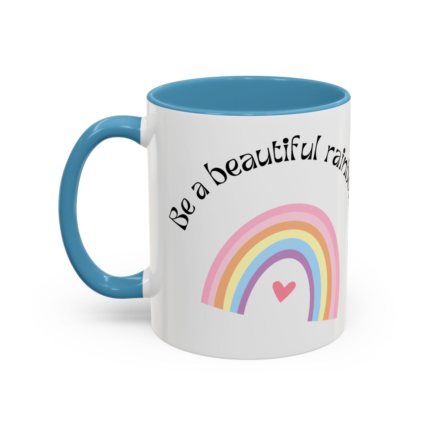 Be A Beautiful Rainbow in Someone Else's Cloud - Accent Coffee Mug (11, 15oz) - 11049