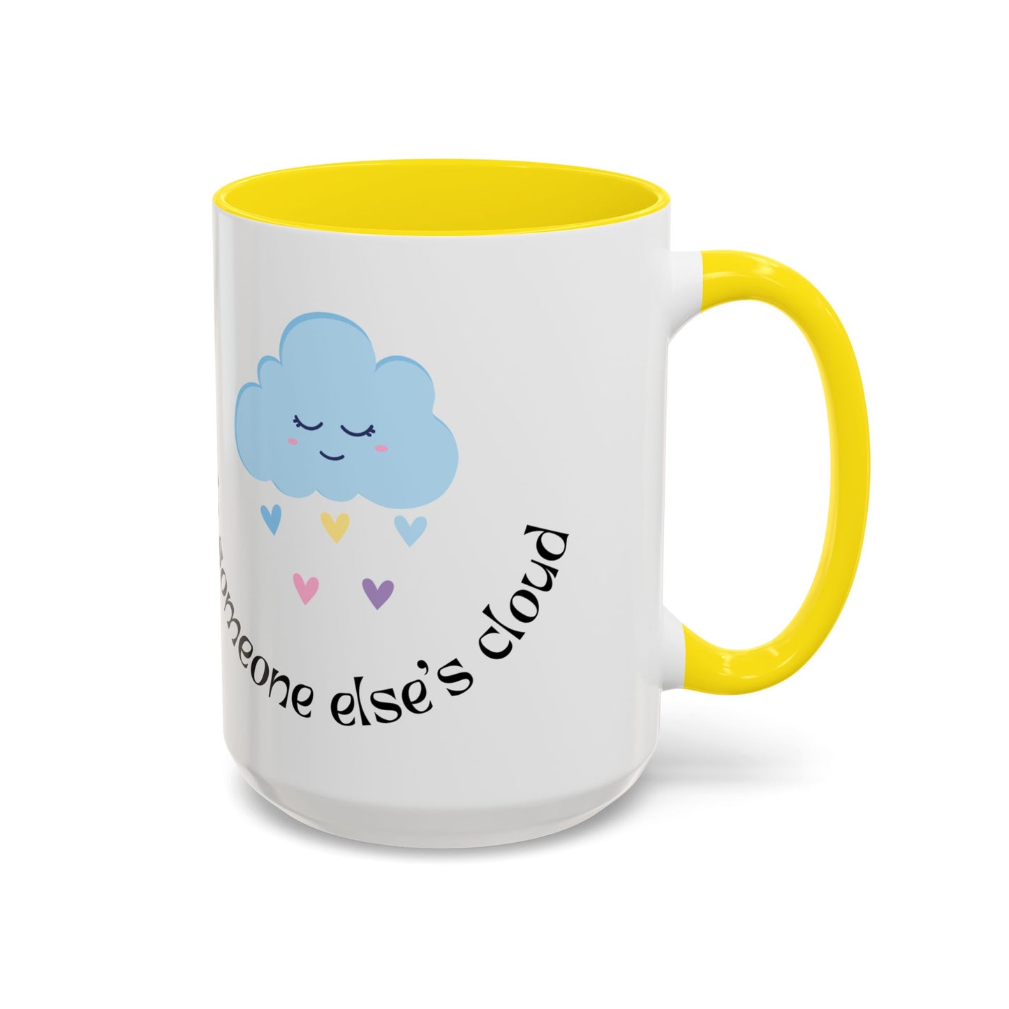 Be A Beautiful Rainbow in Someone Else's Cloud - Accent Coffee Mug (11, 15oz) - 11049