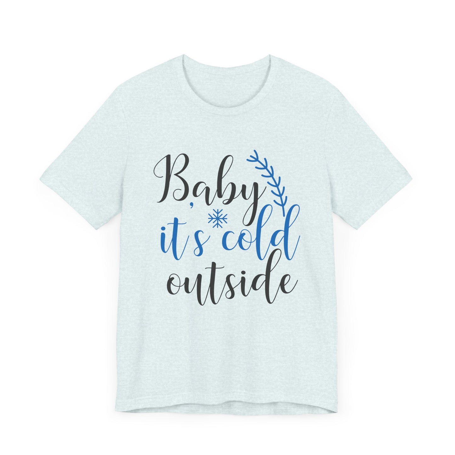 Christmas: Baby, It's Cold Outside - Unisex Jersey Short Sleeve Tee