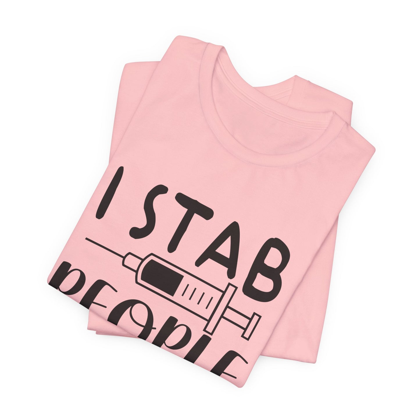 Nurse: I Stab People For A Living - Unisex Jersey Short Sleeve Tee - 13351