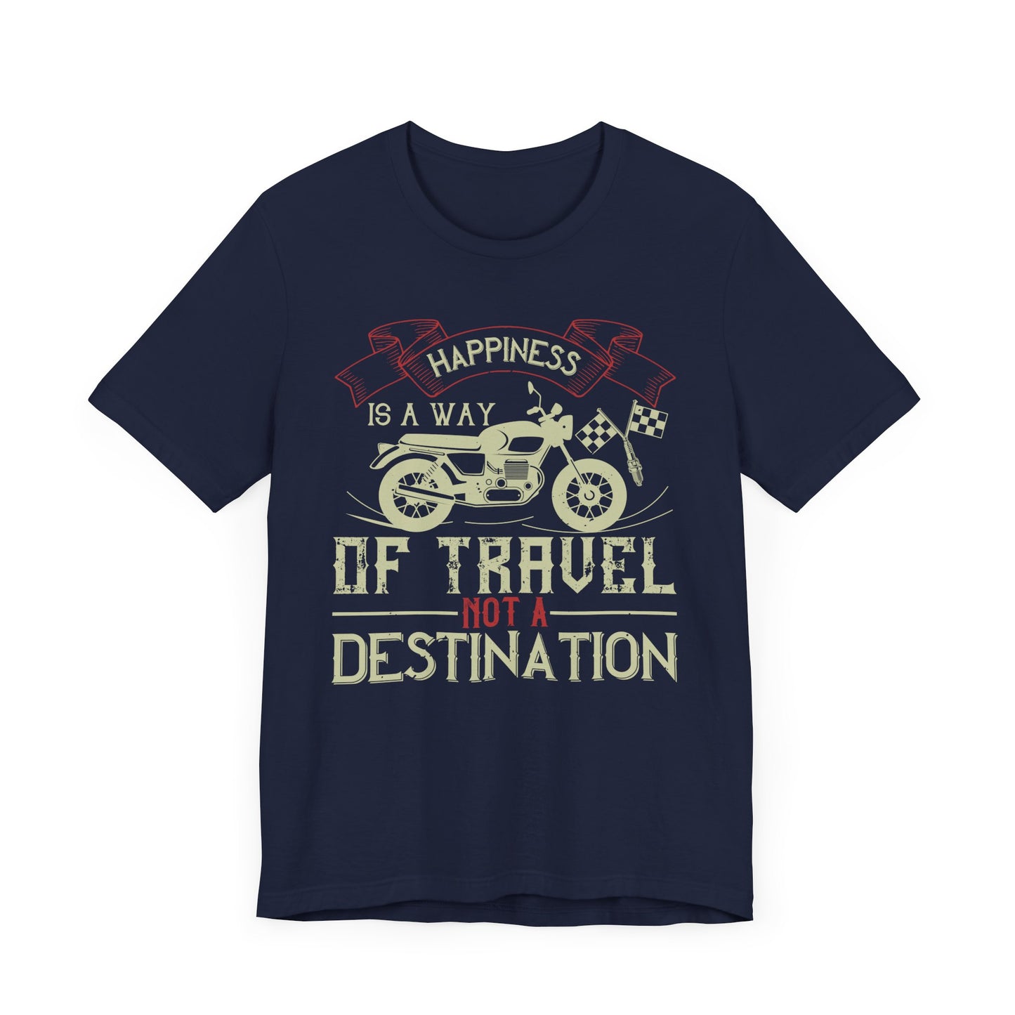 Happiness Is a Way of Travel, Not a Destination - Unisex Jersey Short Sleeve Tee - 13716