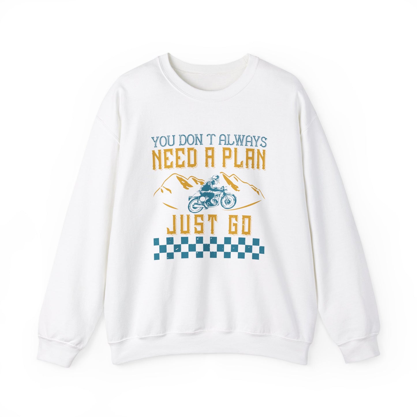 You Don’t Always Need a Plan, Just Go - Unisex Heavy Blend™ Crewneck Sweatshirt