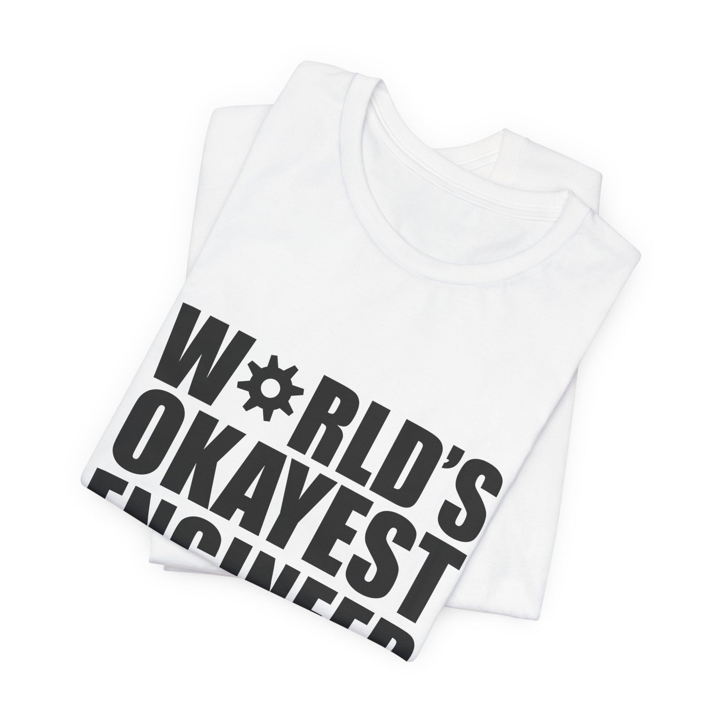 Engineer: World's Okayest Engineer - Unisex Jersey Short Sleeve Tee - 13664